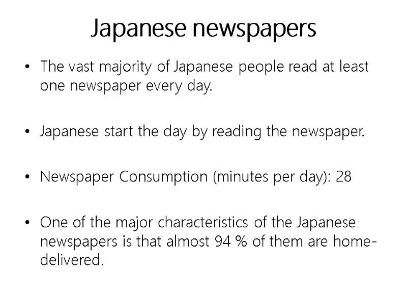 Japanese newspapers The vast majority of Japanese people read at least one newspaper every